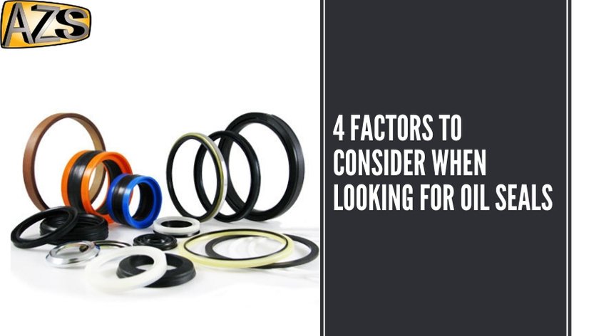 4 factors to consider when looking for oil seals